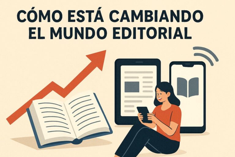 Cómo Está Cambiando el Mundo Editorial: Datos, Tendencias y Oportunidades que Debes Conocer
